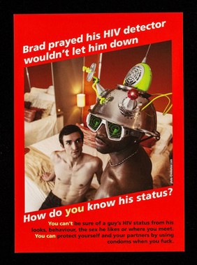 Brad prayed his HIV detector wouldn't let him down : How do you know his status? You can't be sure of a guy's HIV status from his looks, behaviour, the sex he likes or where you meet. You can protect yourself and your partners by using condoms when you fuck / GMFA.