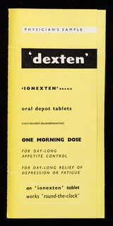 'Dexten' : 'ionexten' brand oral depot tablets (resin-bonded dexamphetamine) : one morning dose for day-long appetite control for day-long relief of depression or fatigue / Clinical Products Ltd.