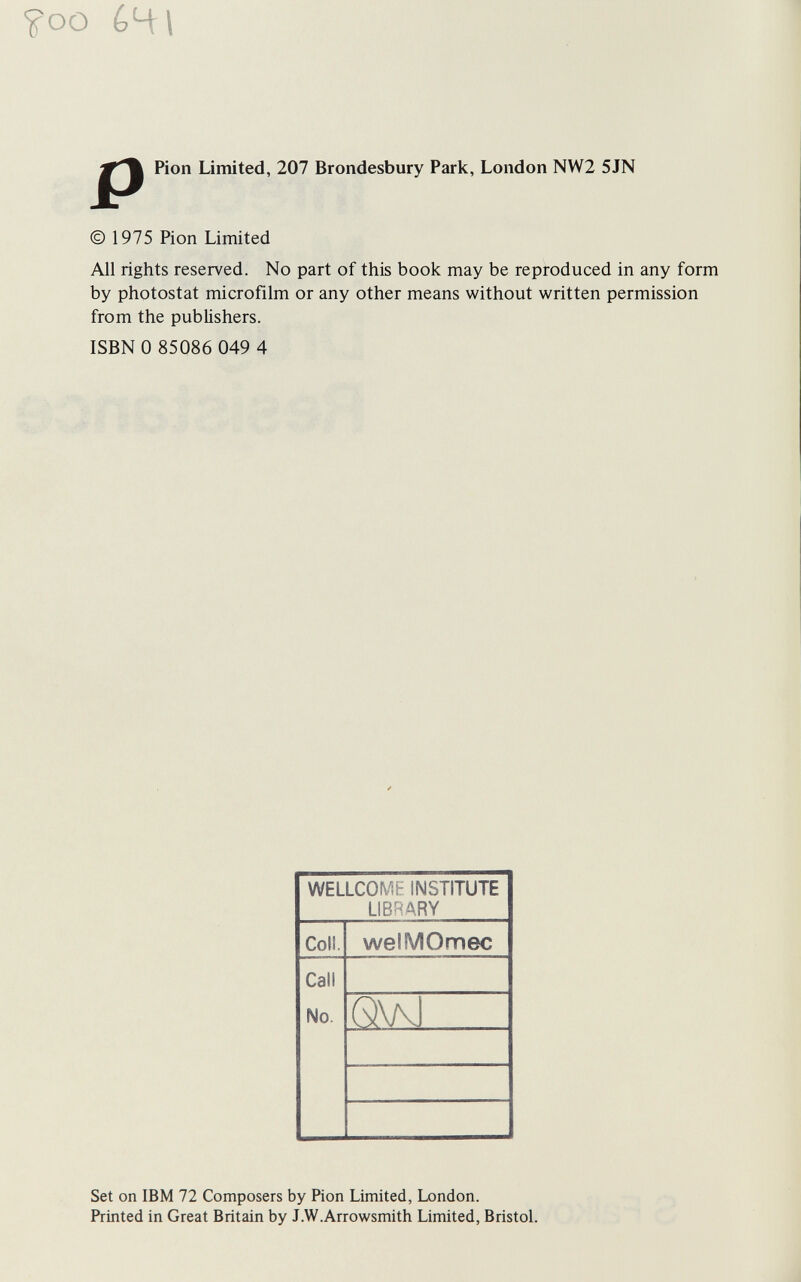 ?oû 641 Pion Limited, 207 Brondesbury Park, London NW2 5JN © 1975 Pion Limited Ail rights reserved. No part of this book may be reproduced in any form by photostat microfilm or any other means without written permission from the publishers. ISBN 0 85086 049 4 Set on IBM 72 Composers by Pion Limited, London. Printed in Great Britain by J.W.Arrowsmith Limited, Bristol.