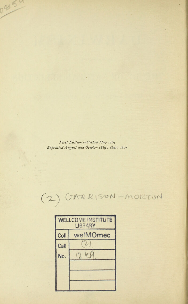 First Edition published May 1889 Reprinted August and October iZig, i8go ; 1897