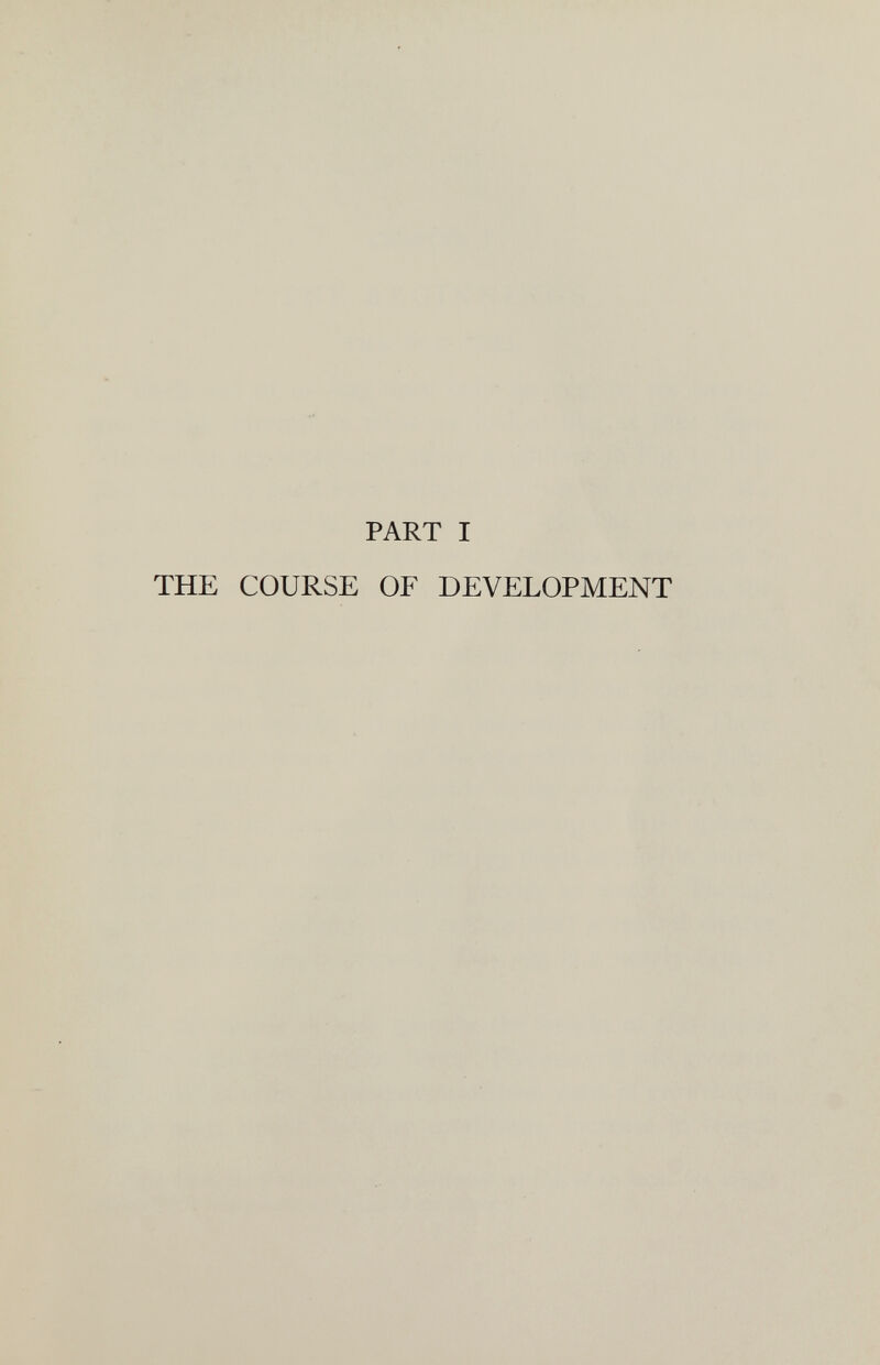 PART I THE COURSE OF DEVELOPMENT