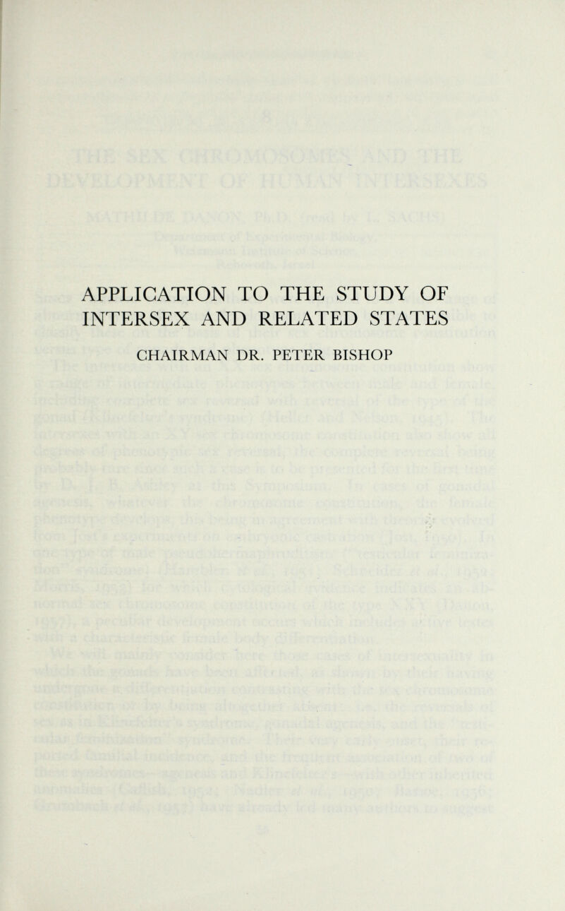 APPLICATION TO THE STUDY OF INTERSEX AND RELATED STATES CHAIRMAN DR. PETER BISHOP