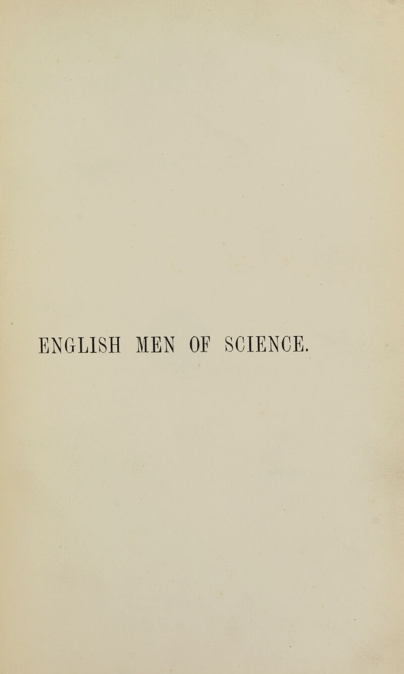 ENGLISH MEN OF SCIENCE.