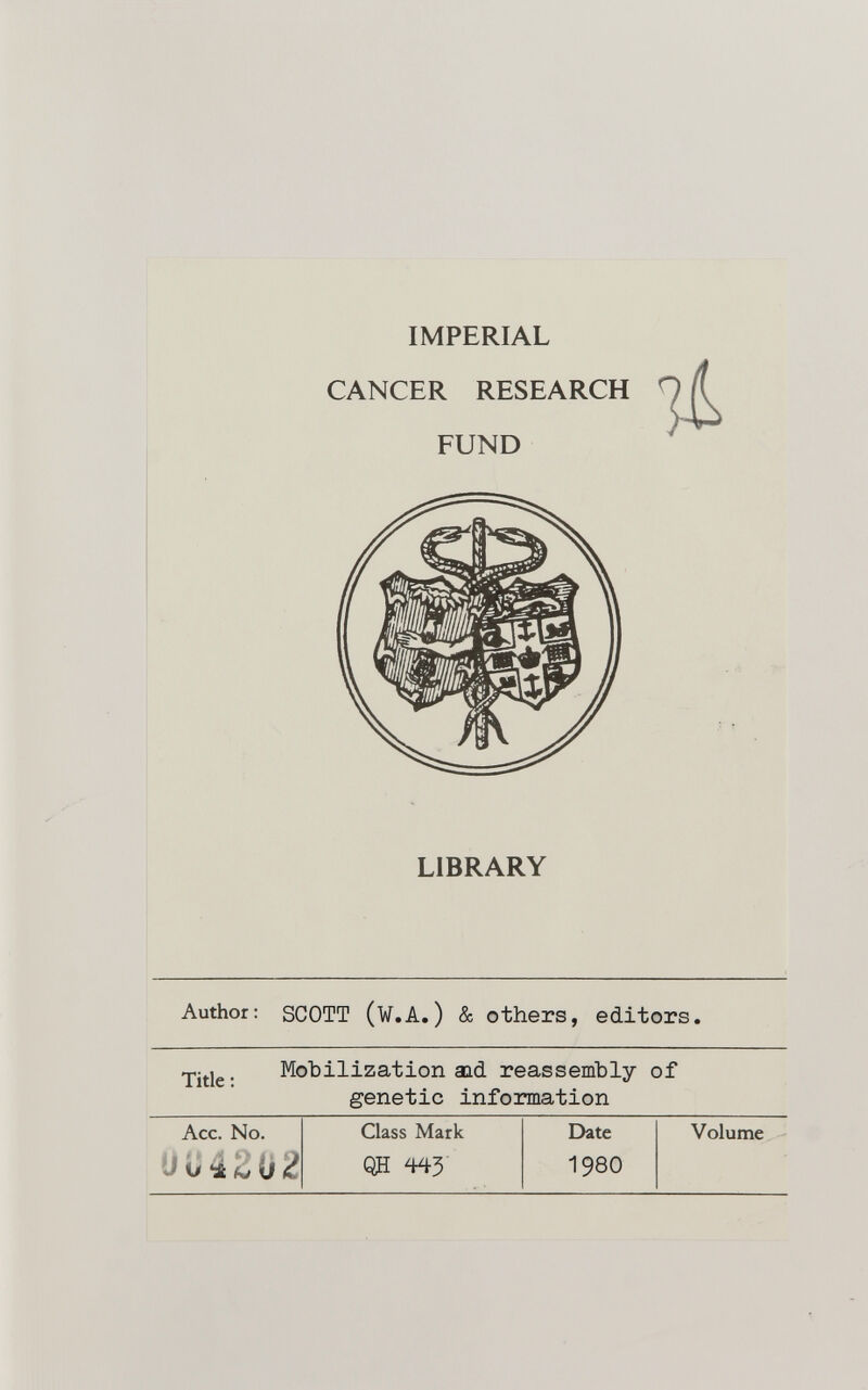 IMPERIAL CANCER RESEARCH FUND LIBRARY Author: SCOTT (¥.A.) & others, editors. Mobilization aid reassembly of genetic information