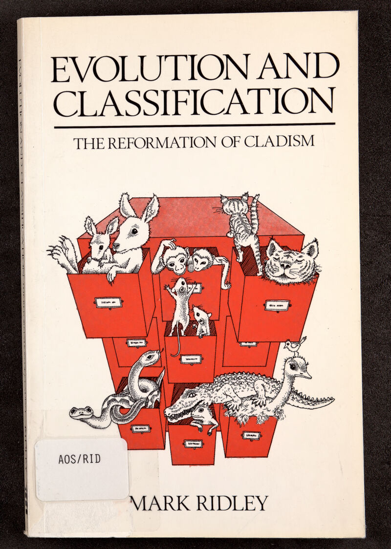 EVOLUTION AND CLASSIFICATION THE REFORMATION OF CLADISM 'ï lif'i MARK RIDLEY