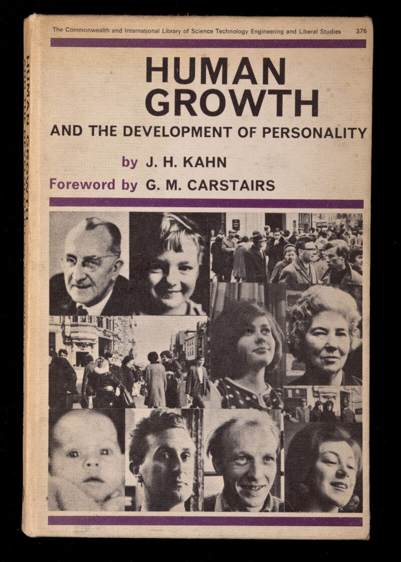 The Commonwealth and International Library of Science Technology Engineering and Liberal Studies 376 Iff HUMAN GROWTH AND THE DEVELOPMENT OF PERSONALITY by J. H. KAHN Foreword by G. M. CARSTAIRS