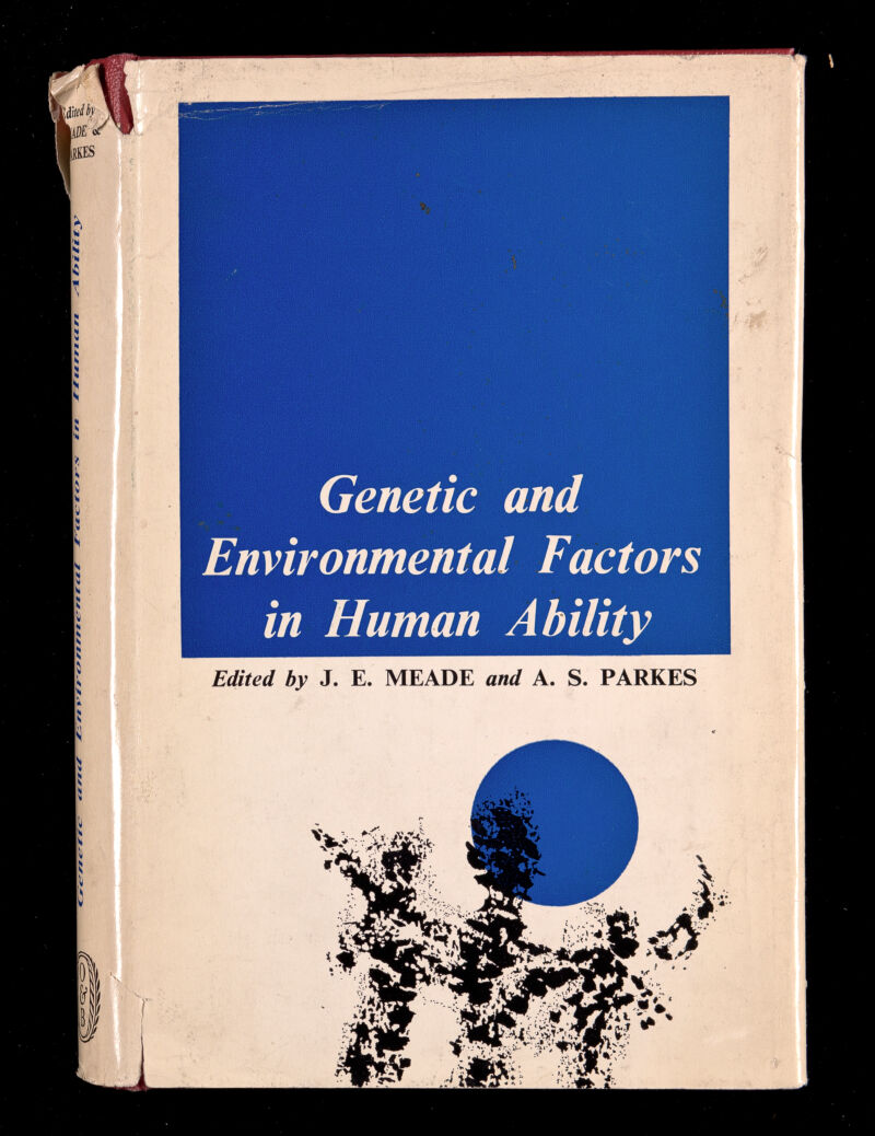 'ф i.  î Genetic and Environmental Factors in Human Ability Edited by J. E. MEADE and A. S. PARKES % ш. I