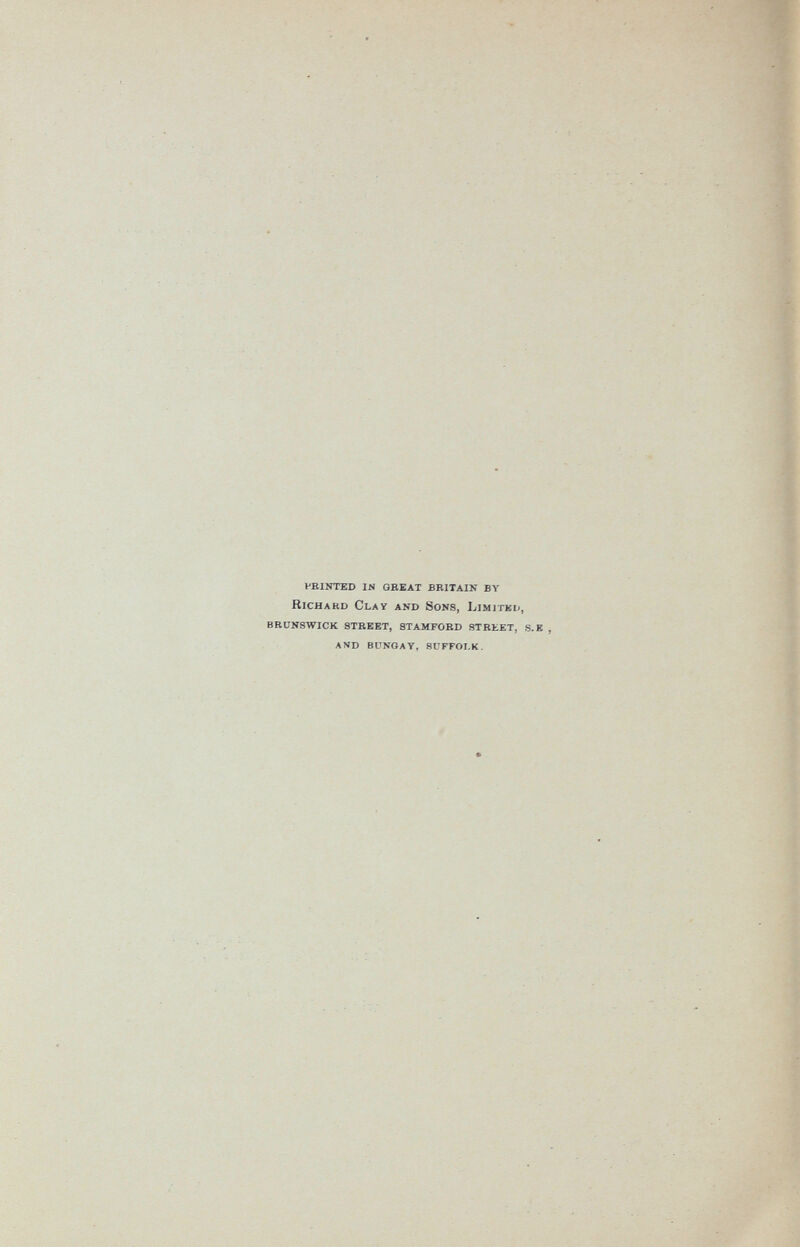 printed in great britain by Richard Clay and Sons, Limited, brunswick street, stamford street, S. and bungay, 8uffolk.