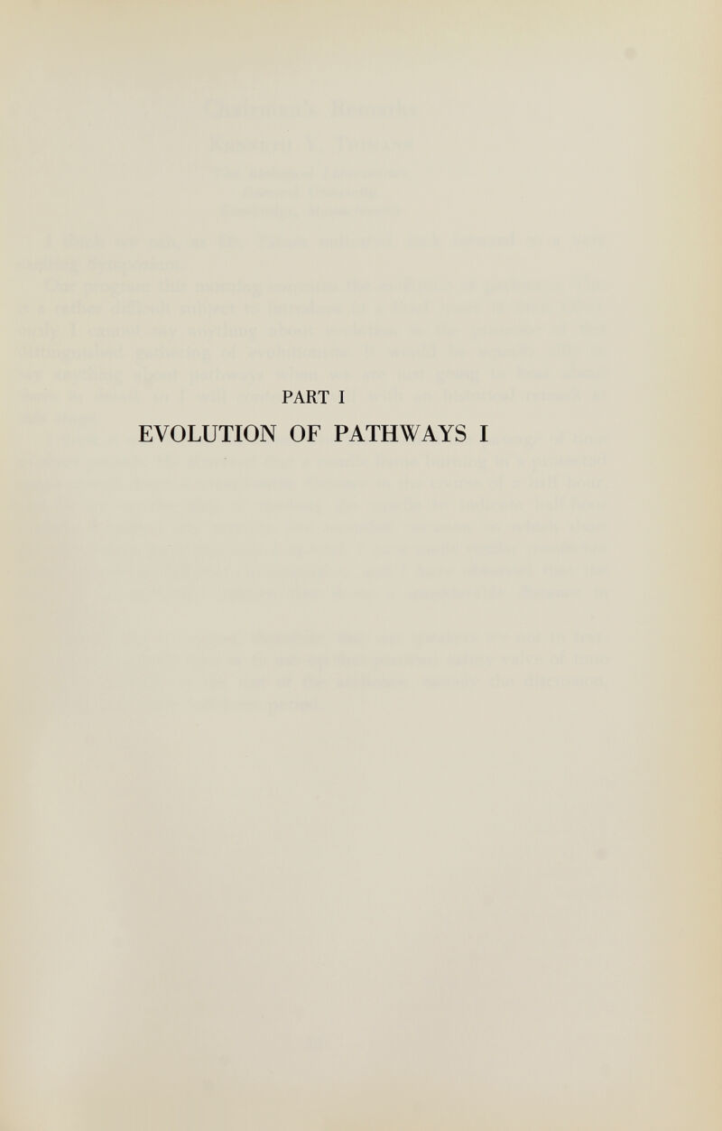 PART I EVOLUTION OF PATHWAYS I