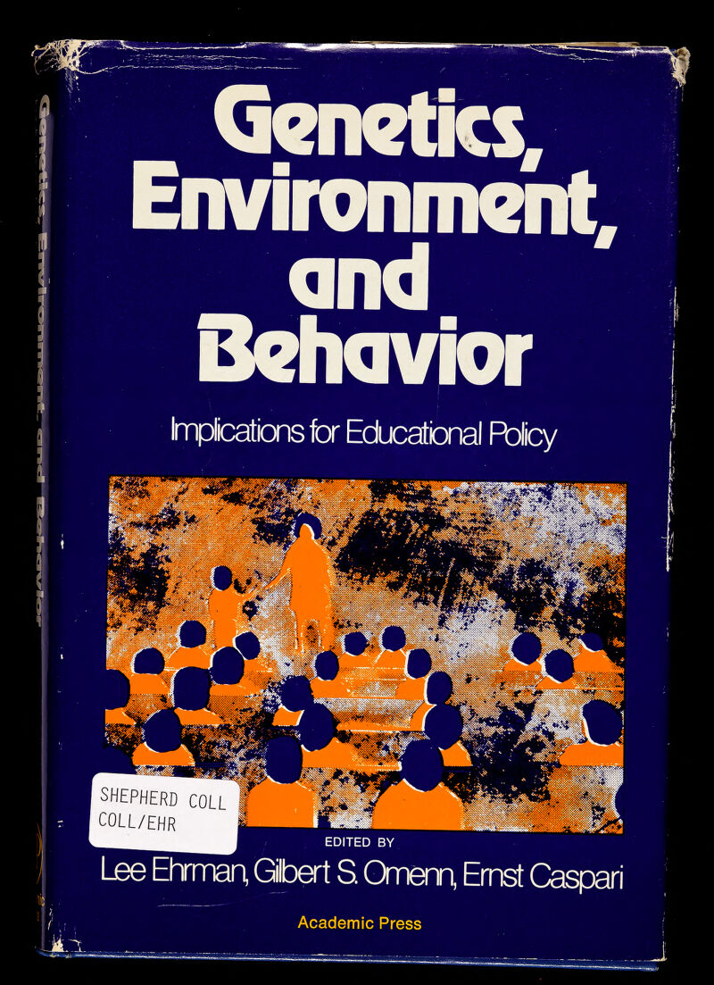 Genetks, Environment, and Qehavior Implications fa Educatìonal Рэ1су -.Il -./■Ж b:ìs5^^; Щ r«S,:* ■ • .-: .. А •V-Ü¿S i'-n EDITED BY Lee Ehmnan, Qlbert S. Omem, Emst Caspari Academic Press