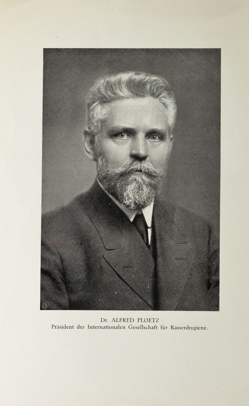 Dr. ALFRED PLOETZ Präsident der Internationalen Gesellschaft für Rassenhygiene.