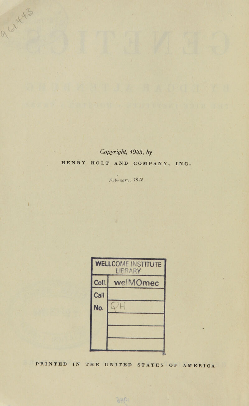 Copyright, Í9U5, by HENRY HOLT AND COMPANY, INCo February, 1946 PRINTED IN THE UNITED STATES OF AMERICA