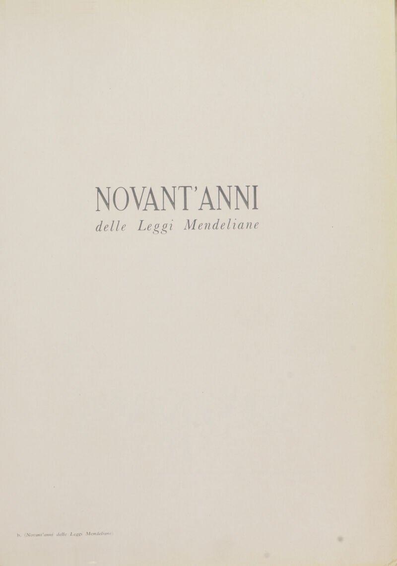 NOVANT'ANNI delle Leggi Mendeliane b. (NffVimt'anìii Jcllc .\ic*iJchanc