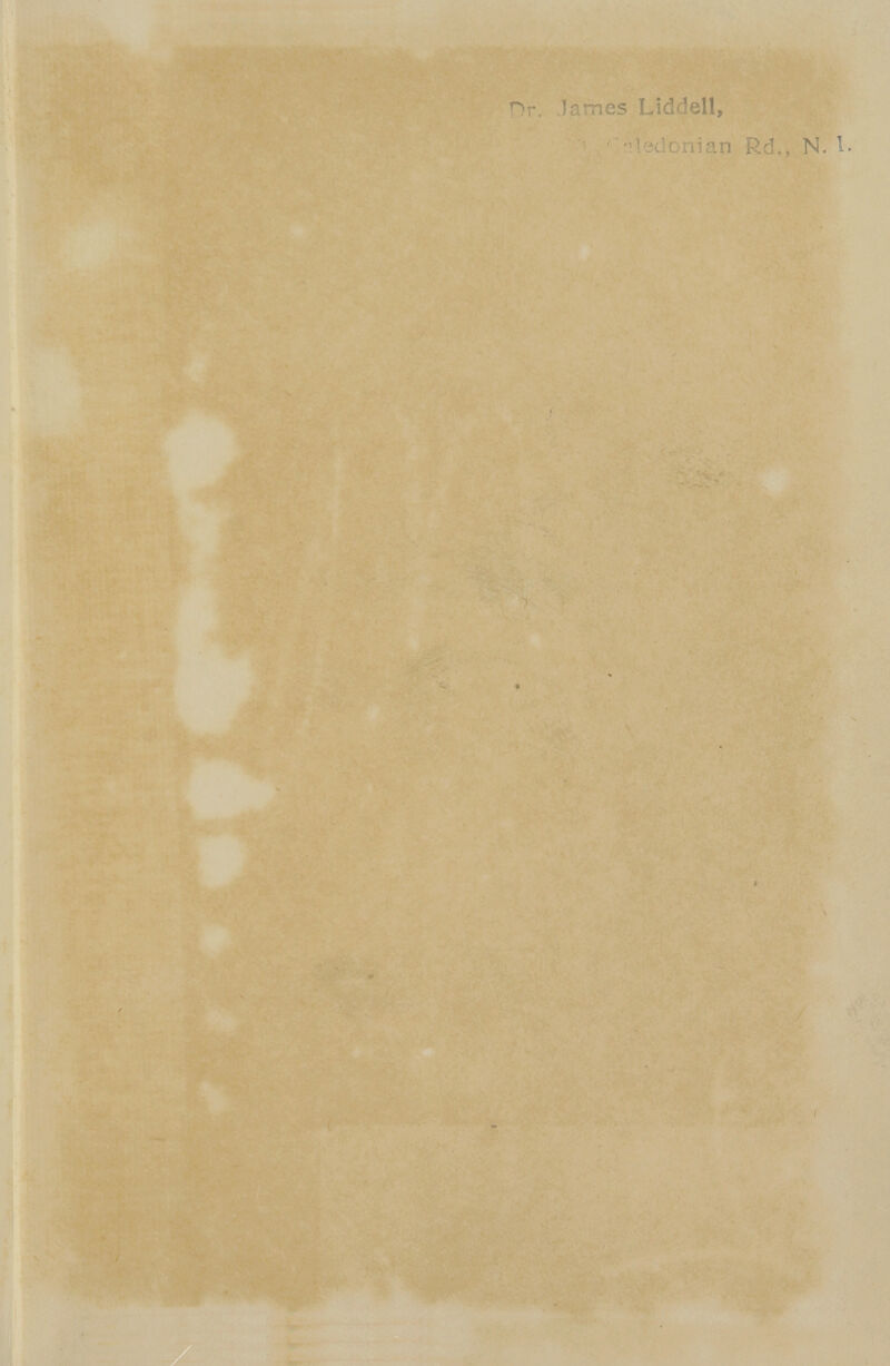 Dr. james Liddell, ■ ' ledonian Rd., N. 1- ?