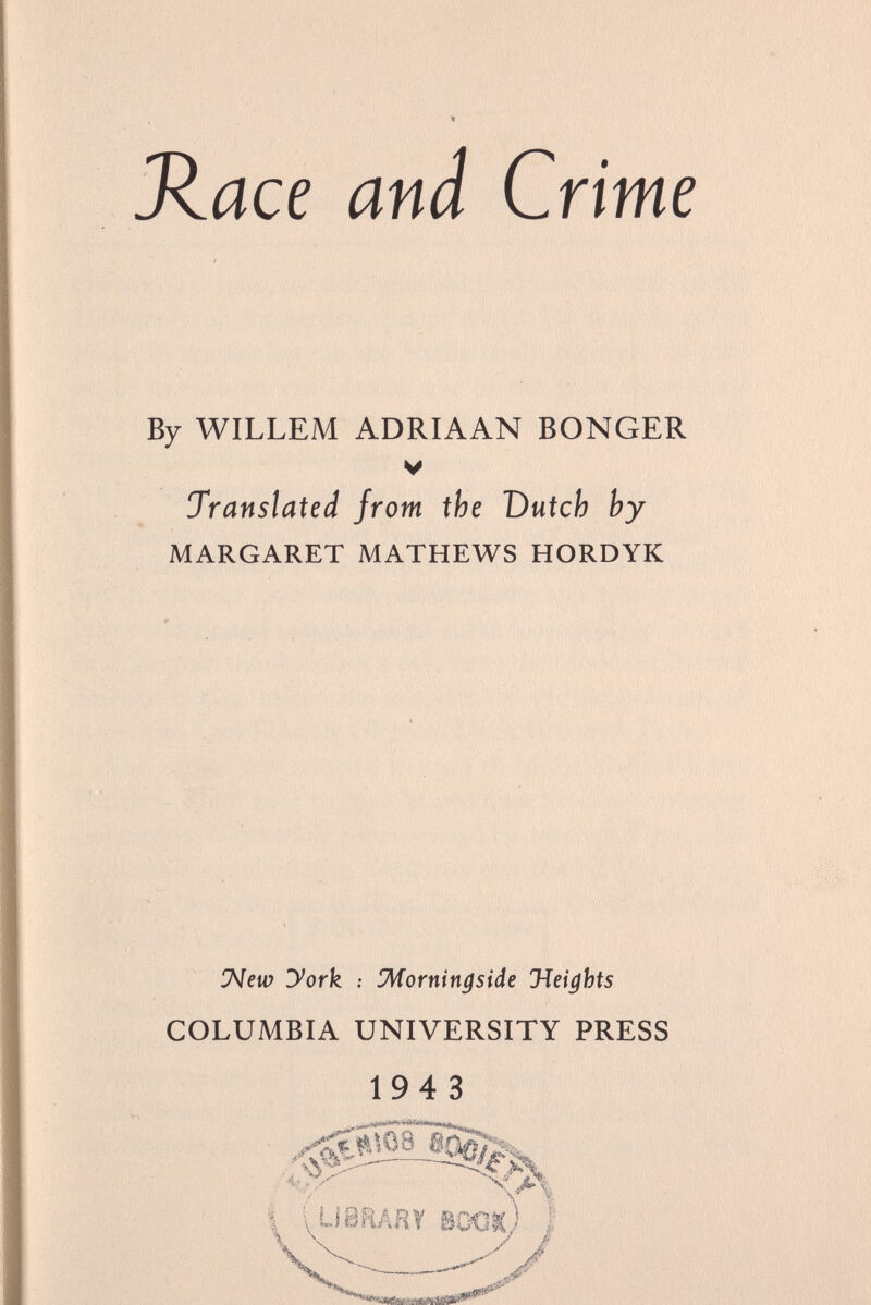 * Jlace and Crime By WILLEM ADRIAAN BONGER Translated from the Dutch by MARGARET MATHEWS HORDYK CNew york : JWorningside Heights COLUMBIA UNIVERSITY PRESS 194 3