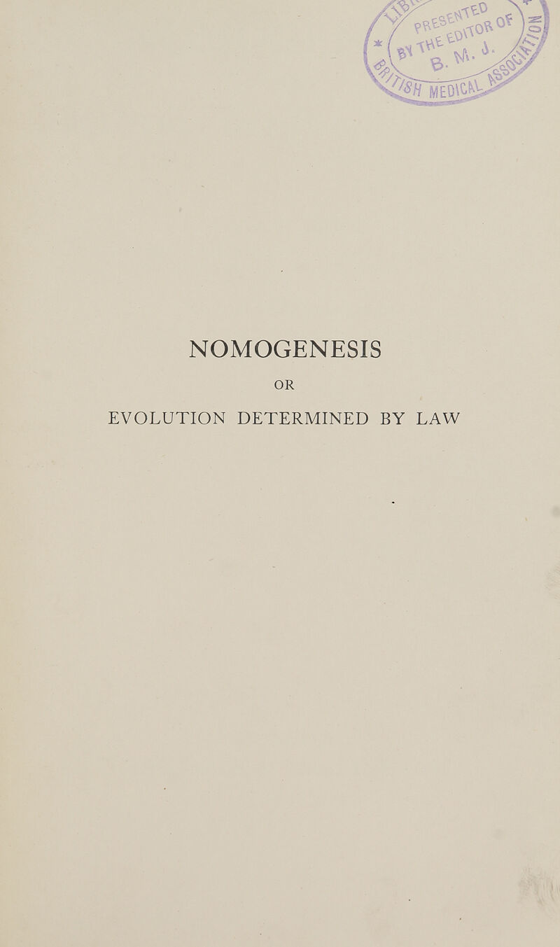 NOMOGENESIS OR EVOLUTION DETERMINED BY LAW