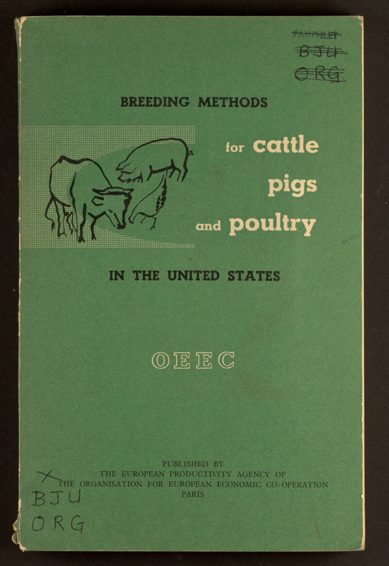 BREEDING METHODS for cattle and poultry IN THE UNITED STATES lì: PUBLISHED BY THE EUROPEAN PRODUCTIVITY AGENCY OF ^ THE ORGANISATION FOR EUROPEAN ECONOMIC CO-OPERATION lfeÄ>4Г-- f f PARIS ttp RGr Ш. ■
