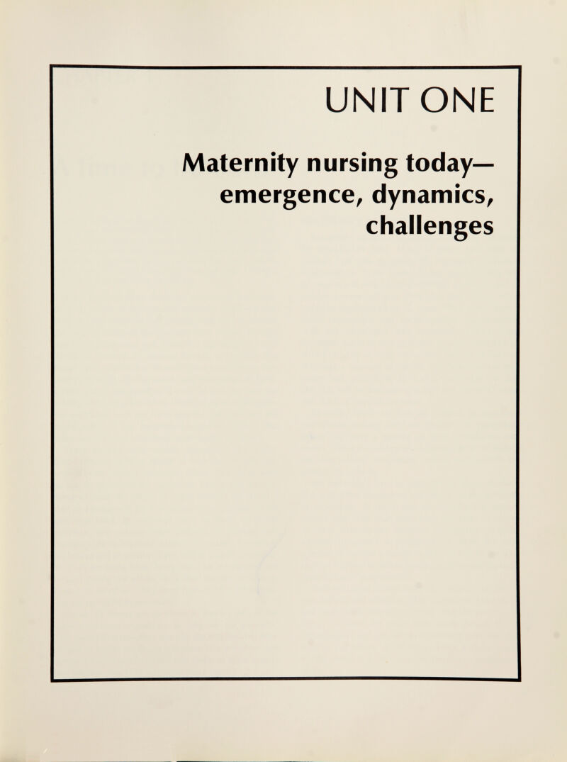 UNITONE Maternity nursing today- emergence^ dynamics^ challenges
