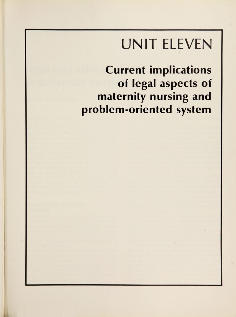 UNIT ELEVEN Current implications of legal aspects of maternity nursing and problem-oriented system