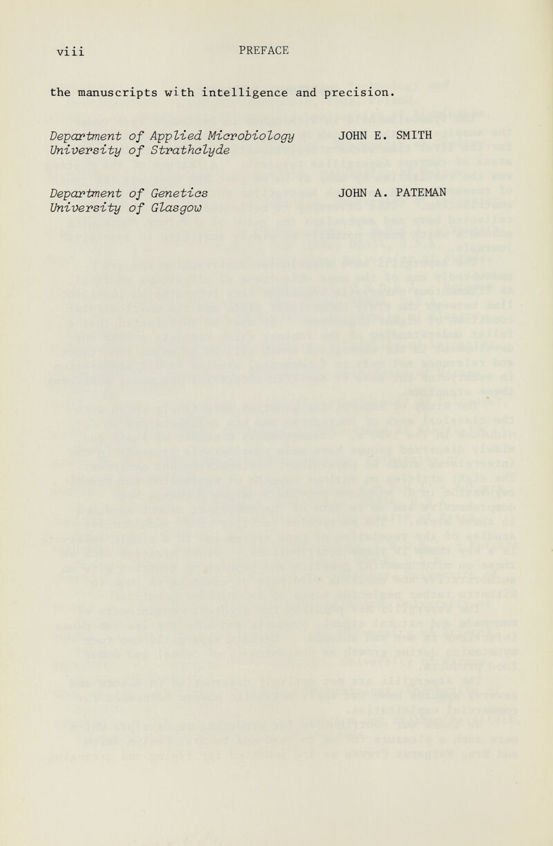 viii PREFACE the manuscripts with intelligence and precision. Depcœiment of АррЫед. МготоЪгоЪоду JOHN E. SMITH University of Strathalyde Department of Genetios JOHN A. PATEMAN University of Glasgow