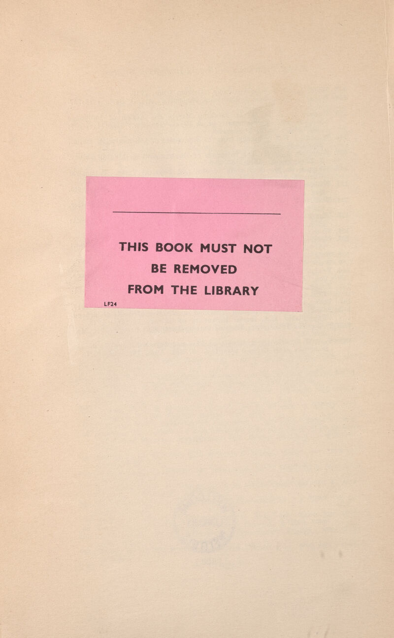 THIS BOOK MUST NOT BE REMOVED FROM THE LIBRARY LFH
