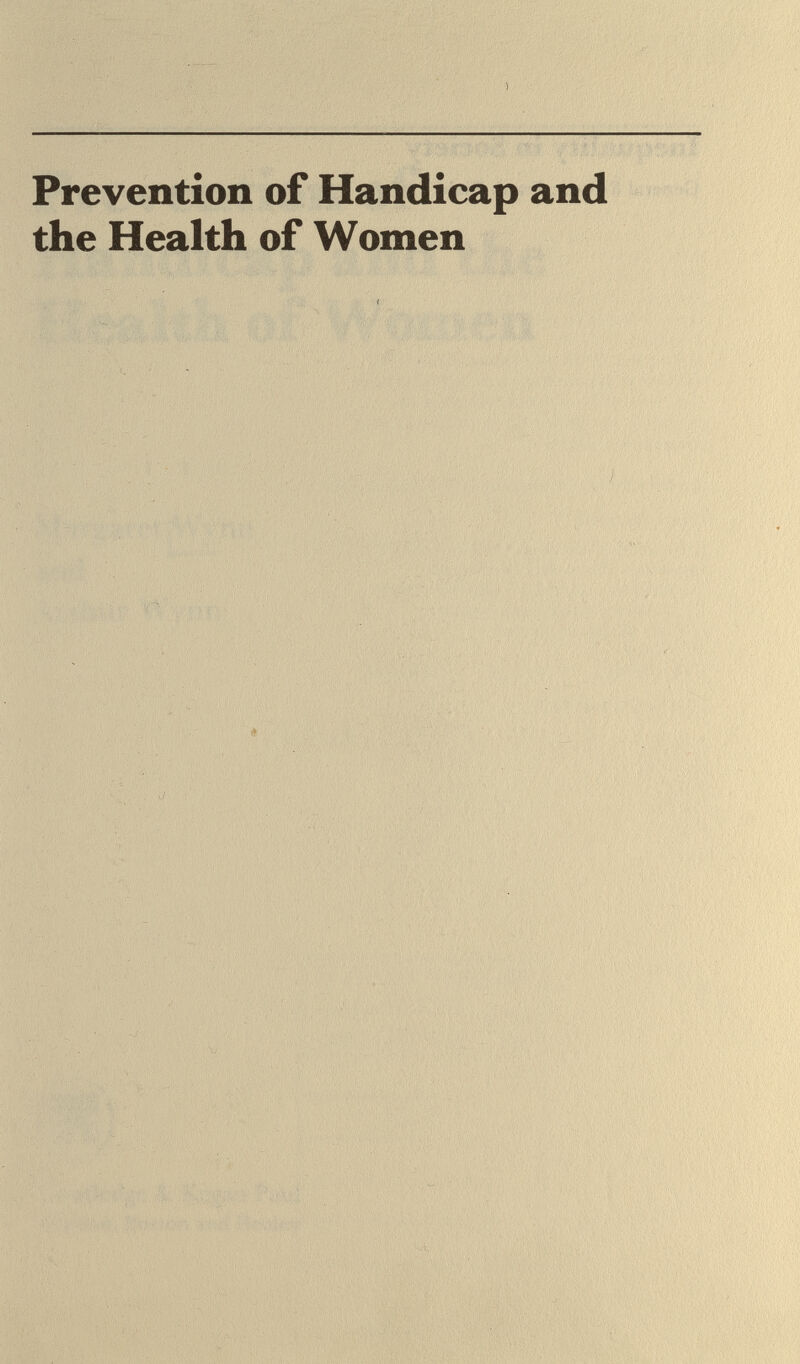 Prevention of Handicap and the Health of Women Margaret |Wynn and Arthur Wynn Routledge & Kegan Paul London, Boston and Henley