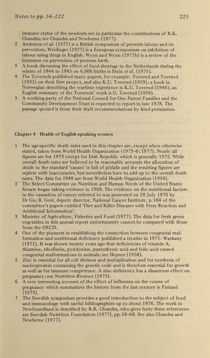 References Aldrich, R.A. (1975), 'Contribution of the biomedical sciences to the prevention and treatment of mental retardation', Pan-American Congress on Mental Retardation, Panama. Aim, I. (1953), 'The long-term prognosis for prematurely born children'. Acta paediat. scand., suppl. 42. Anderson, A., Beard, R.W., Brudenell, J.M. and Dunn, P.M. (eds) (1977), Preterm Birth, Royal College of Obstetricians and Gynae¬ cologists, London. Anttolainen, I. (1972), 'Lateprognosis of children bom into tuberculous households'. Acta paediat. scand., suppl. 230. Aresin, N. and Sommer, H.K. (1950), 'Missbildungen und Umweltfak¬ toren', Zbl. Gynäk., vol. 72, p. 1329. Axelrod, A.E. (1973), 'Nutrition in relation to acquired immunity' in Goodhart, R.S. and Shils, M.E. (eds), Modern Nutrition in Health and Disease, Lea & Febiger, Philadelphia. Bain, D.J.G. (1977), 'Methods used by GPs in developmental screening of preschool children', Brit. med. J., vol. ii, pp. 363-5. Baron, F. and Audry, B. (1942), 'Diminution du poids des nouveau-nés à la maternité de Dijon', Bull. Acad. Med. (Paris), vol. 126, pp. 280-1. Bax, M. and Hart H. (1976), 'Health needs of preschool children'. Arch. Dis. СЛг7с?А., vol.51, pp.848-52. Bax, M. and MacKeith, R. (eds) {196S), Minimal Cerebral Dysfunction, Little Club Clinics in Developmental Medicine, no. 10. Benjamin, B. (1977), 'Trends and differentials in lung cancer mortality', Wld Health Org. Stat. Rep., vol. 30, pp. 118-45. Berfenstam, R. and William-Olsson, I. (1973), Early Child Care in Sweden, Gordon & Breach, London. Bishop, E. (1964), 'Prematurity; etiology and management'. Postgrad. Med., vol. 35, pp. 185-8. Bolte, A., Zippel, H.H., Berendes, R. and Meyer, V. (1978), 'Die Bedeutung der pränatalen Zv^illingsdiagnose', Geburtsh. и. Frauen- heilk., vol. 38, pp. 260-69. 227