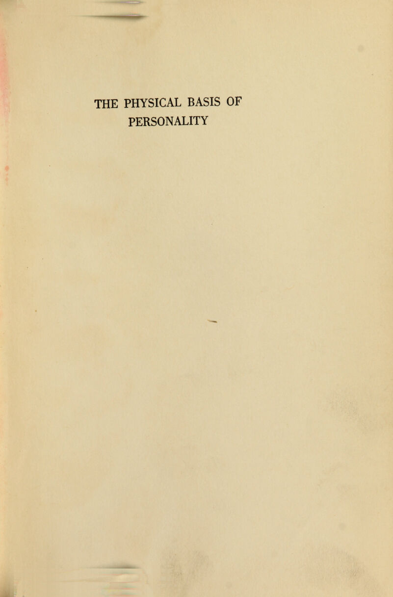THE PHYSICAL BASIS OF PERSONALITY