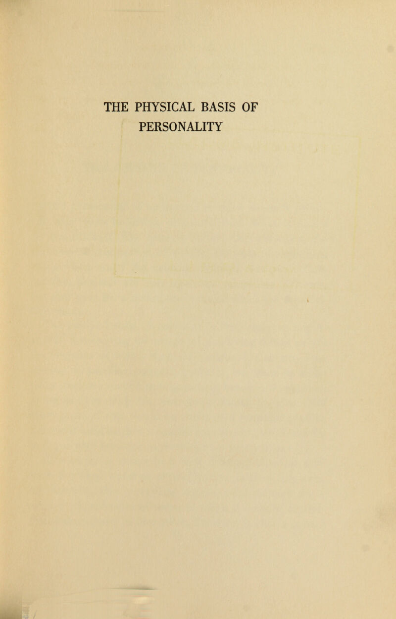 THE PHYSICAL BASIS OF PERSONALITY