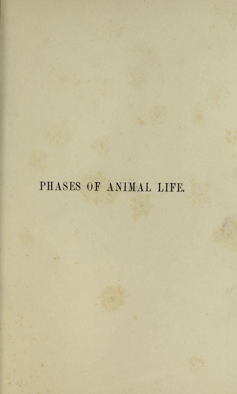 PHASES OF ANIMAL LIFE,