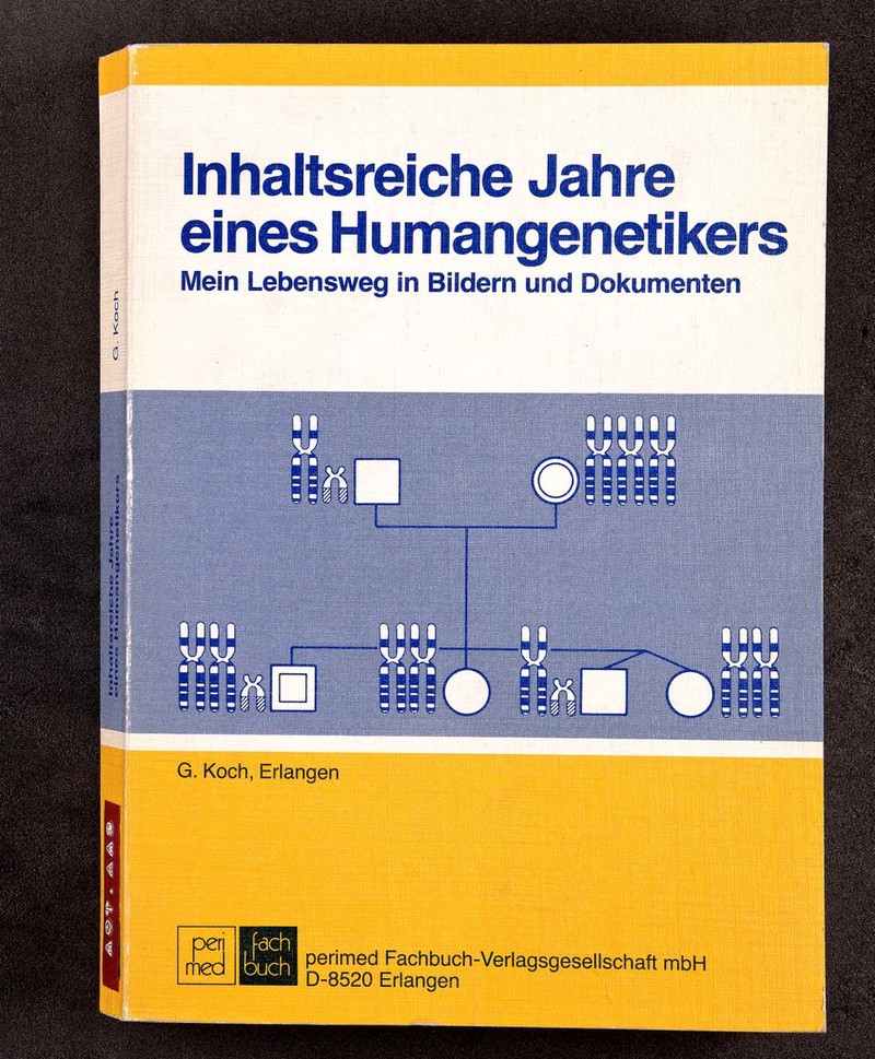 Inhaltsreiche Jahre eines Humangenetikers Mein Lebensweg in Bildern und Dol<umenten G. Koch, Erlangen эег mec perimed Fachbuch-Verlagsgesejischaft mbH D-8520 Erlangen