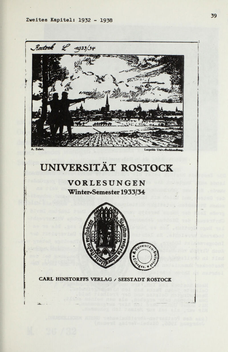 Zweites Kapitel: 1932 - 1938 А. Culcrt. Leopoldi > UNIVERSITÄT ROSTOCK VORLESUNGEN I V^biteiySemester 1933/34 .r j CARL HINSTORFFS VERLAG / SEESTADT ROSTOCK (