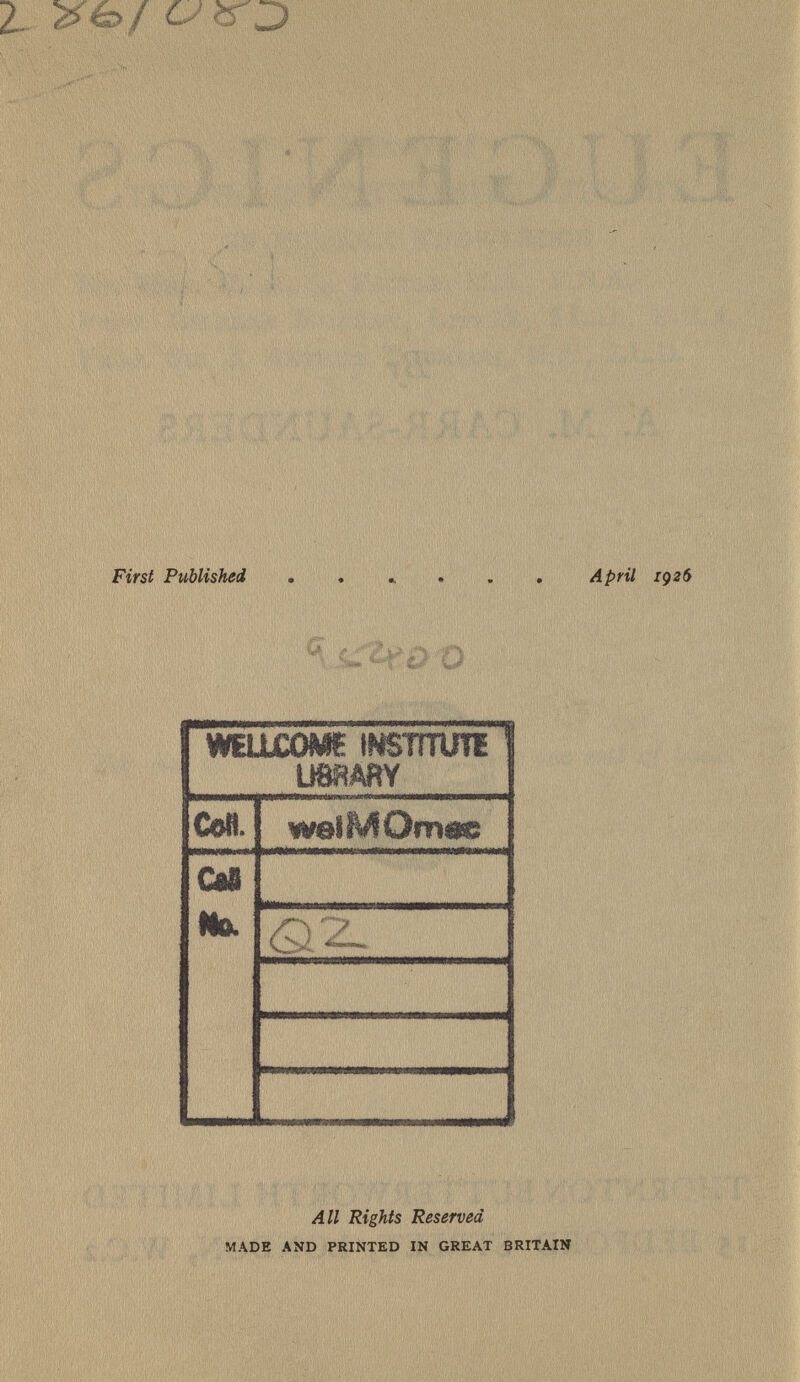 ¿ * 6> / U >r D First Published . » «, . . . April ig26 WELLCOME INSTITUÍ! ; U8RARY Cofl. waìMQ mm Cal Na. G '2~ /4W Rights Reserved MADE AND PRINTED IN GREAT BRITAIN