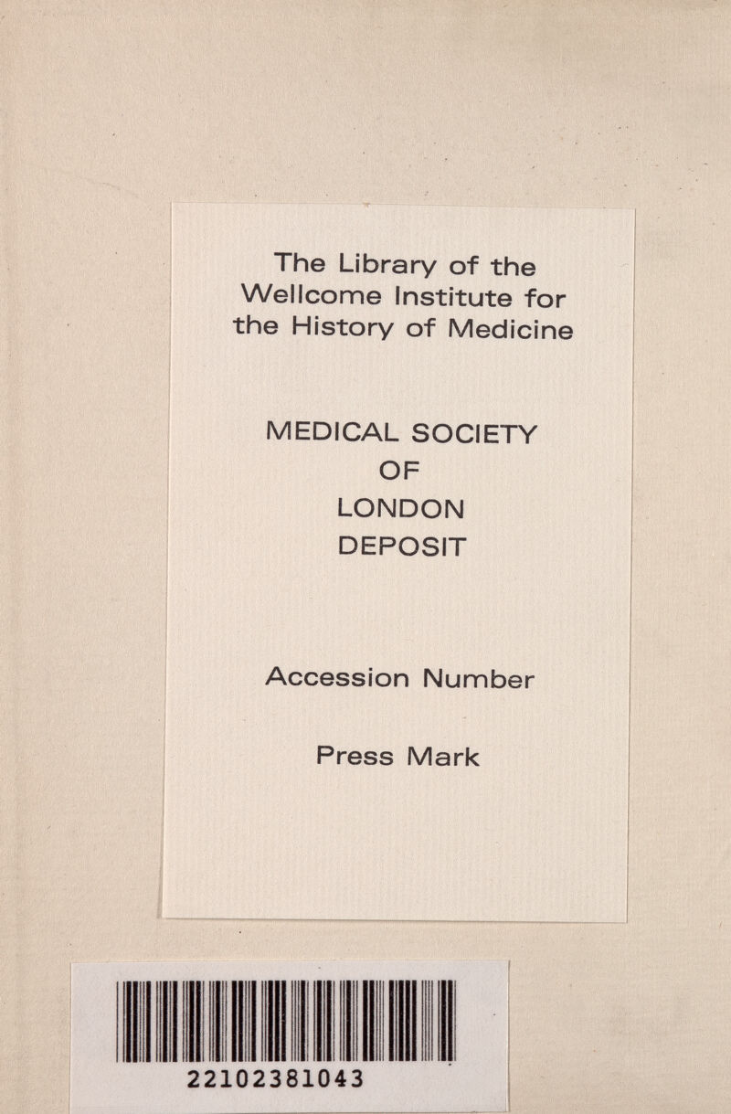 The Library of the Wellcome Institute for the History of Medicine MEDICAL SOCIETY OF LONDON DEPOSIT Accession Number Press Mark