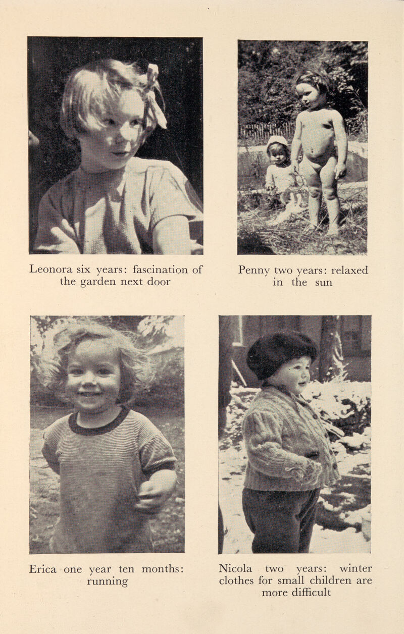 Leonora six years; fascination of Penny two years: relaxed the garden next door in the sun Erica one year ten months : Nicola two years ; winter running clothes for small children are more difficult