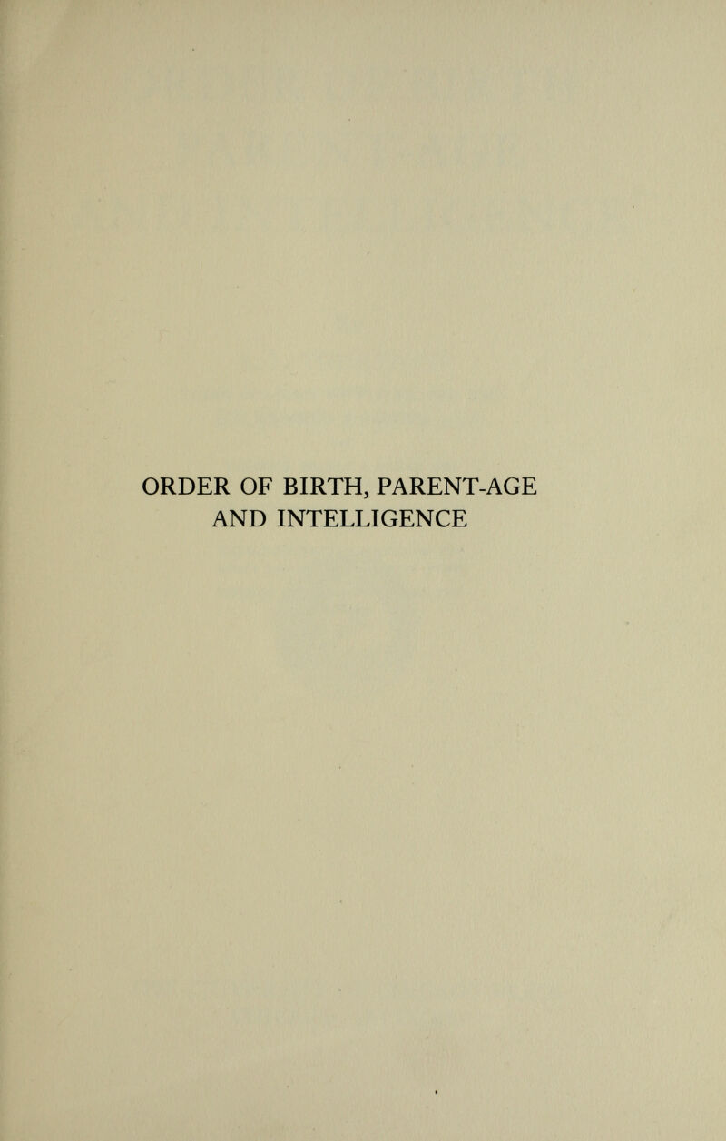 ORDER OF BIRTH, PARENT-AGE AND INTELLIGENCE