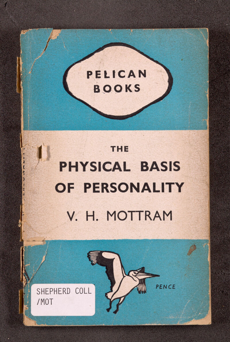 PELICAN BOOKS PHYSICAL BASIS OF PERSONALITY V. H. MOTTRAM PENCE SHEPHERD /MOT