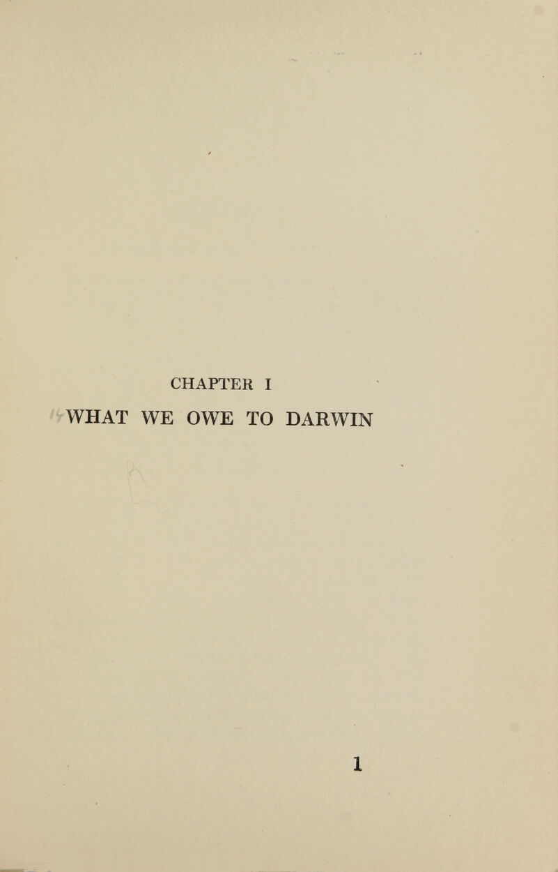 CHAPTER I - WHAT WE OWE TO DARWIN 1