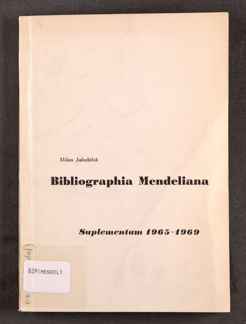 Milan Jakubícek Blbliographîa Mendeliana Suple ttteníutn 1905-1069 BZP(mendel>  с