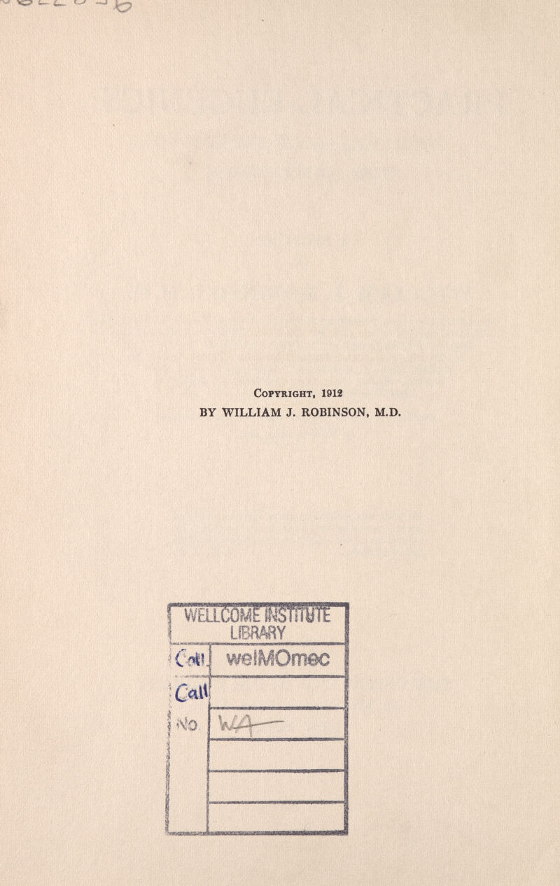 ^ ÌO Copyright, 1912 BY WILLIAM J. ROBINSON, M.D. weiMOmec