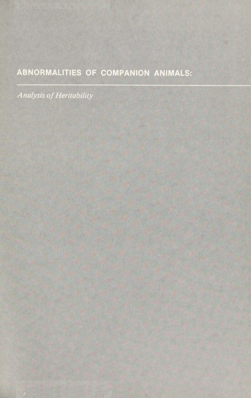 ABNORMALITIES OF COMPANION ANIMALS; Analysis of Heritability ^ ,, .4:,: ■ ..