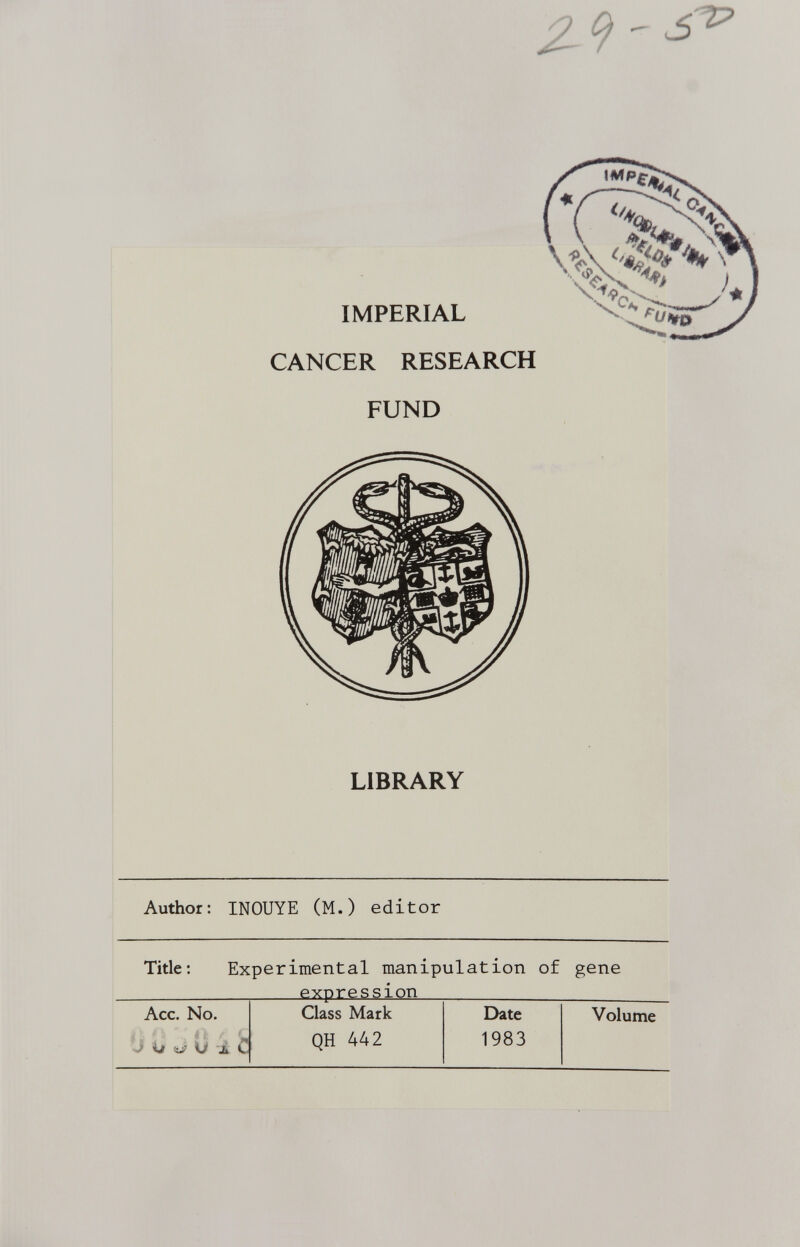 IMPERIAL CANCER RESEARCH FUND LIBRARY Author: INOUYE (M.) editor Title: Experimental manipulation of gene expression