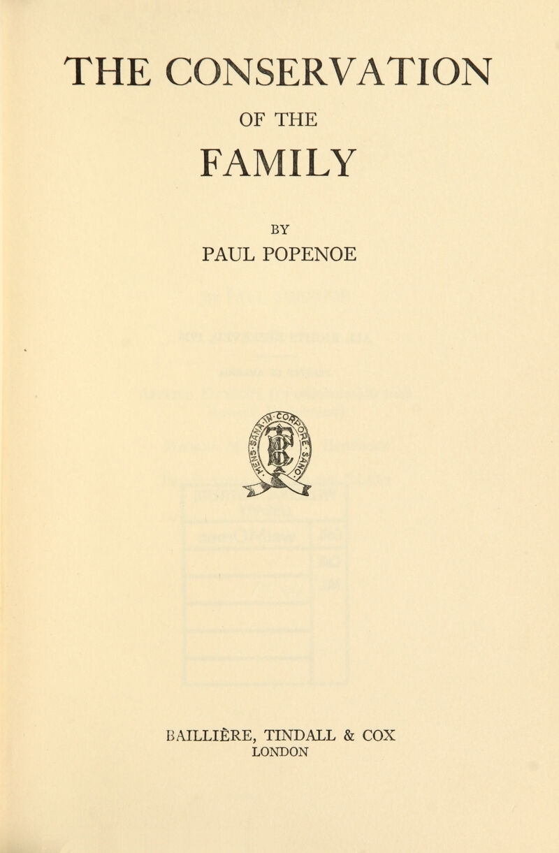 THE CONSERVATION OF THE FAMILY BY PAUL POPENOE BAILLIÈRE, TINDALL & COX LONDON