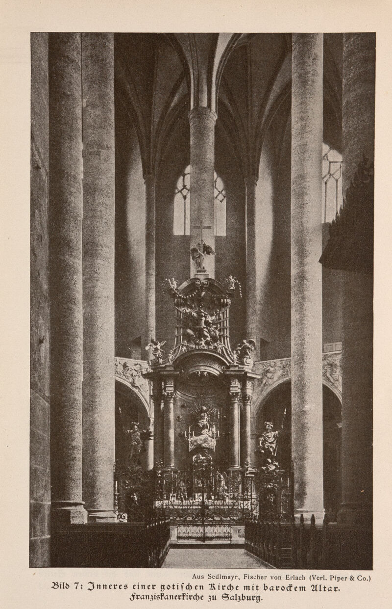 Aus Sedlmayr, Fischer von Erlach (Verl. Piper & Co.) Btlb 7: 3nneees cínct? gotifct>en •Ricche mit barotfem Alitar. ¿>a»3Í5FancrFird)c 3« Salzburg.