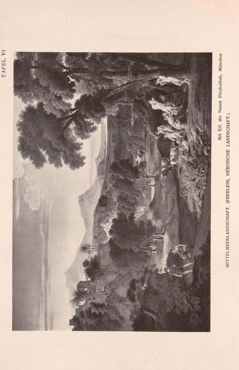 TAFEL VI Mit Erl. der Neuen Pinakothek, München MITTELMEERLANDSCHAFT. (EBERLEIN, HEROISCHE LANDSCHAFT.)