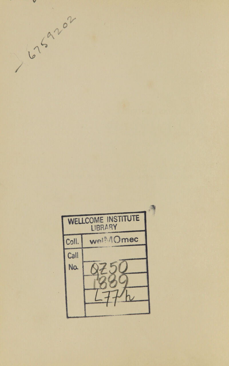 Sir \j> 'V 4 0\ / V / WELLCOME INSTITUTE LIBRARY Coll. wf'i^TOmec Call No. &Z5Q Jsm— Ljyk