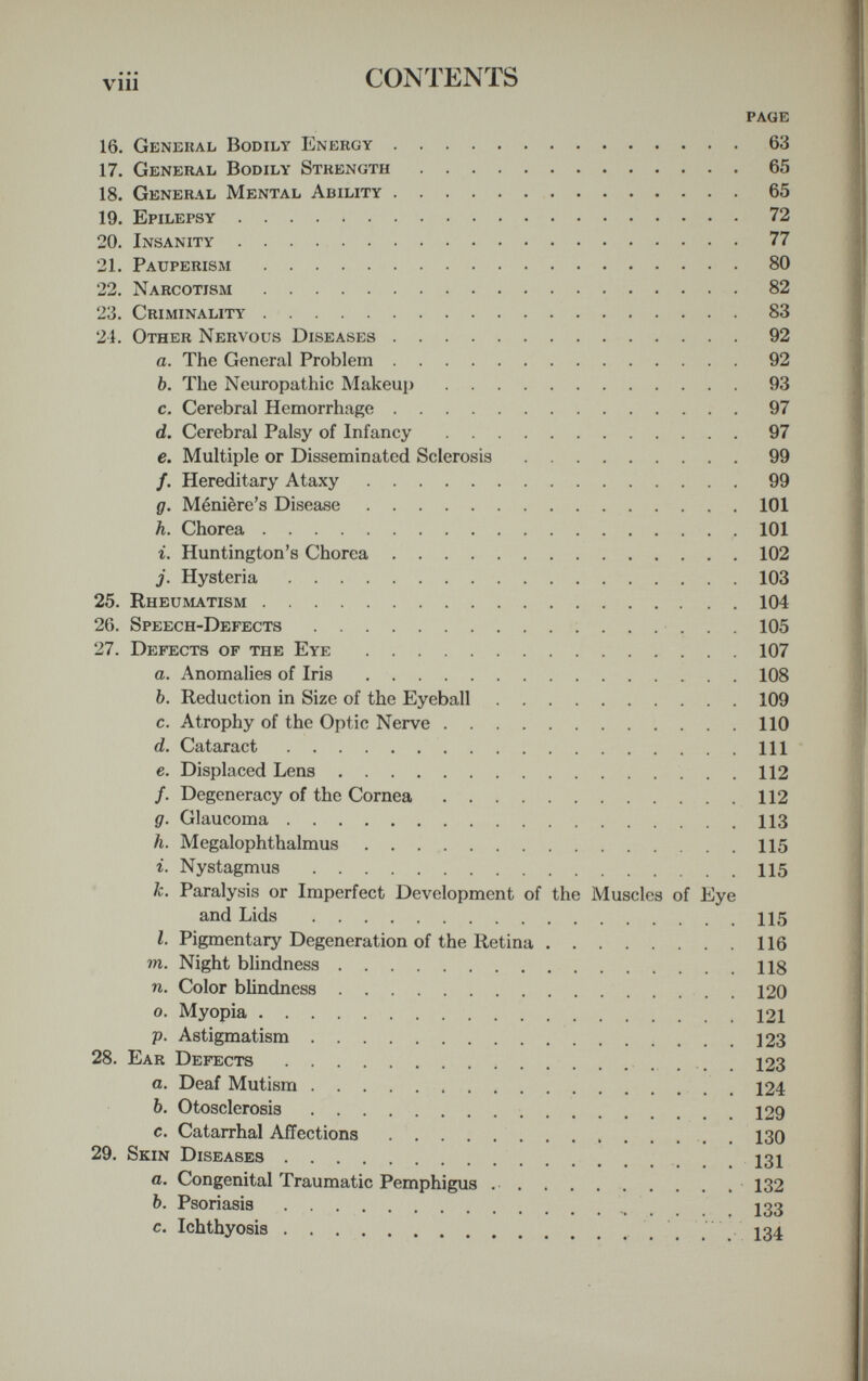 DISTRIBUTION OF INHERITABLE TRAITS 189 whose line of descent has not received contributions from Ethiopia within the last millenium—when we stop to con¬ sider the slaves, not only white and yellow but also brown and black, that were brought to Rome, became free there and contributed elements to the population of Italy and to all Europe. Returning from this digression, we may recognize that, however vague scientifically the term consanguineous may be, popularly, it means related as first or possibly as second cousin. This is, of course, from the standpoint of modern heredity, an absurd limitation of the term since fifth or tenth cousins may carry the same ancestral traits. Our question may then be transformed in this fashion: What proportion of the population marries within the grade of fifth (or tenth) cousin? The answer to this question for the United States as a whole would require a special census, and the proportion, expressed in a single figure would have little significance. Much more important is it to know for each of several small communities the grades of relationship of consorts; and the association of degree of consanguinity with physiographic and other barriers. 3. Bakriers to Marriage Selection Barriers, indeed, to free and wide marriage selection favor consanguineous marriages, and for the same reason they favor the formation of races of men with peculiar traits, even as it has long been recognized that they facili¬ tate the formation of races of plants and animals, by per¬ mitting newly-arisen traits to infect, as it were, the entire population and thus to form a new species. The barriers may be classified as physiographic and social. A. Physiographic Barriers Physiographic barriers are for man, a land animal, stretches of water, such as parts of the ocean, sounds and bays that