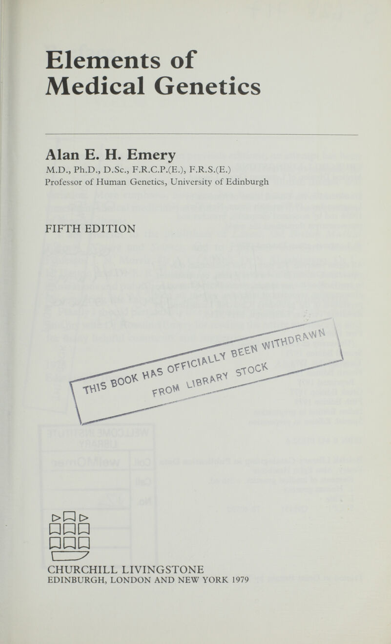 Preface In preparing this edition, as in previous editions, no attempt has been made to cover all aspects of medical genetics but rather to indicate the ways in which geneticists approach problems in human disease and variation. More emphasis, however, has been placed on the role of genetics in clinical medicine particularly with regard to the prevention of genetic disease. I am grateful to the pubhshers of Lancet^ the British Medical Journal, Nature and Science, and to Professor Sir Cyril Clarke, Professor J. N. Morris, Dr A. C. Allison, Dr S. Abrahamson, Dr L. L. Heston and Dr E. R. Huehns for permission to reproduce certain illustrations and published data, Dr R. Lindenbaum and Mr G. Clarke for preparing the karyotypes and Mr J. Pizer for the illustrations. Finally I should particularly like to thank Professor R. Neil Schimke and my wife Dr Rosalind Emery for reading the entire manuscript and for many helpful comments and suggestions. 1978 Edinburgh/I biza Alan E. H. Emery