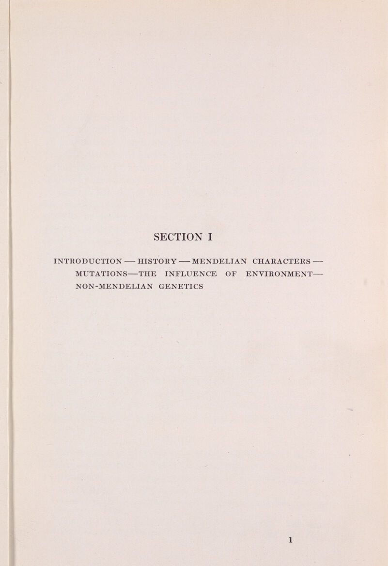 SECTION I introduction history mendelian characters mutations the influence of environment non-mendelian genetics