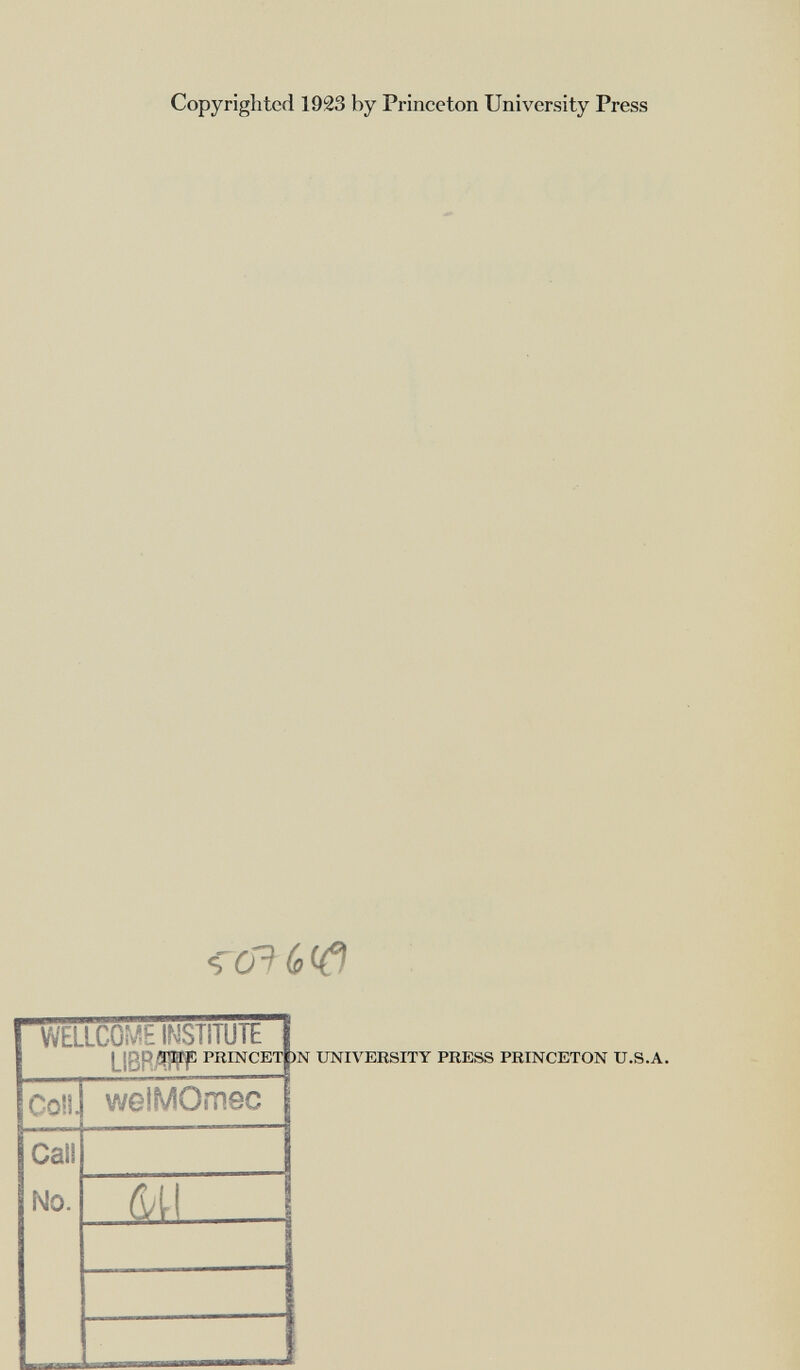 Copyrighted 1923 by Princeton University Press WaLCOM: li«TITUTE LiBP WP PRINCET|)N university press princeton u.s.a. ICollJ Gail No. weiMOmec M